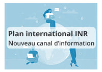 Etre inscrit au canal de communication du plan international de l'inr